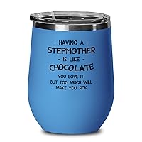 Beautiful Stepmother, Having A Stepmother Is Like Chocolate. You Love It; But Too Much Will Make You Sick, Mother's Day 12oz Blue Wine Glass For Mom