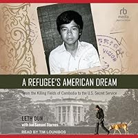 A Refugee's American Dream: From the Killing Fields of Cambodia to the U.S. Secret Service A Refugee's American Dream: From the Killing Fields of Cambodia to the U.S. Secret Service Hardcover Audible Audiobook Kindle Audio CD