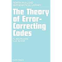 The Theory of Error-Correcting Codes (Volume 16) (North-Holland Mathematical Library, Volume 16) The Theory of Error-Correcting Codes (Volume 16) (North-Holland Mathematical Library, Volume 16) Hardcover