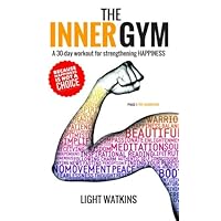 The Inner Gym: A 30-day workout for strengthening Happiness The Inner Gym: A 30-day workout for strengthening Happiness Paperback Kindle Audible Audiobook