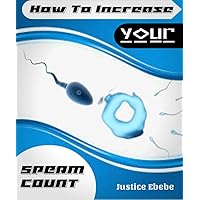 How to increase your sperm count How to increase your sperm count Kindle