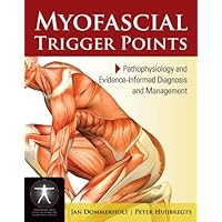 Myofascial Trigger Points: Pathophysiology and Evidence-Informed Diagnosis and Management (Contemporary Issues in Physical Therapy and Rehabilitation Medicine) Myofascial Trigger Points: Pathophysiology and Evidence-Informed Diagnosis and Management (Contemporary Issues in Physical Therapy and Rehabilitation Medicine) Kindle Paperback
