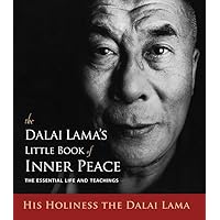 The Dalai Lama's Little Book of Inner Peace: The Essential Life and Teachings The Dalai Lama's Little Book of Inner Peace: The Essential Life and Teachings Paperback Kindle Hardcover
