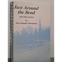 Just around the bend: And other poems