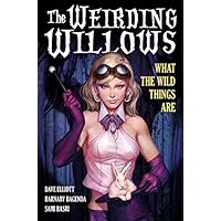 A1 Presents: The Weirding Willows Vol. 1: What The Wild Things Are (A1: The Weirding Willows) A1 Presents: The Weirding Willows Vol. 1: What The Wild Things Are (A1: The Weirding Willows) Kindle Hardcover