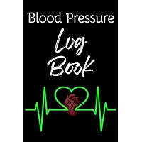 Blood Pressure Log Book: Record, monitor, and track daily blood pressure and pulse readings at home with a place for notes, issues, symptoms, appointments and questions for your doctor