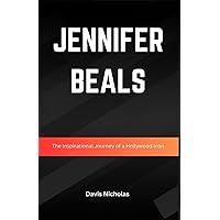 Jennifer Beals: The Inspirational Journey of a Hollywood Icon Jennifer Beals: The Inspirational Journey of a Hollywood Icon Paperback Kindle