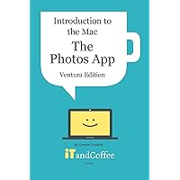 Introduction to the Mac (Part 5) - The Photos App (Ventura Edition): A comprehensive guide to the Photos app on the Mac
