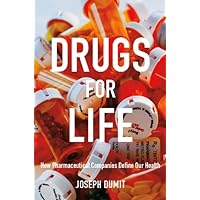 Drugs for Life: How Pharmaceutical Companies Define Our Health (Experimental futures) Drugs for Life: How Pharmaceutical Companies Define Our Health (Experimental futures) Kindle Paperback Audible Audiobook Hardcover