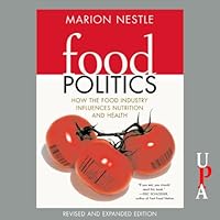 Food Politics: How the Food Industry Influences Nutrition and Health Food Politics: How the Food Industry Influences Nutrition and Health Audible Audiobook Paperback
