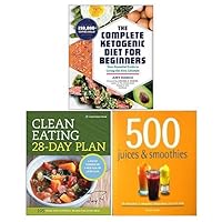 The Complete Ketogenic Diet for Beginners, Clean Eating 28-Day Plan, The Juice Master's Ultimate Fast Food 3 Books Collection Set: