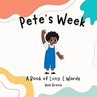 Pete's Week: A Book of Long E Words | Educational Book | Long Vowel Sound Book (Long Vowel Sound Adventure Series) Pete's Week: A Book of Long E Words | Educational Book | Long Vowel Sound Book (Long Vowel Sound Adventure Series) Paperback
