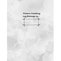Fitness Tracking Log This Belongs To: