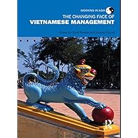 The Changing Face of Vietnamese Management (Working in Asia) The Changing Face of Vietnamese Management (Working in Asia) Kindle Hardcover Paperback