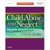 Child Abuse and Neglect: Diagnosis, Treatment and Evidence - Expert Consult: Online and Print Child Abuse and Neglect: Diagnosis, Treatment and Evidence - Expert Consult: Online and Print Hardcover Kindle