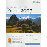 Microsoft Office Project 2007: Basic (ILT) Microsoft Office Project 2007: Basic (ILT) Spiral-bound