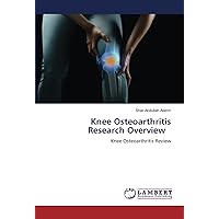 Knee Osteoarthritis Research Overview: Knee Osteoarthritis Review