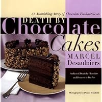Death by Chocolate Cakes: An Astonishing Array of Chocolate Enchantments Death by Chocolate Cakes: An Astonishing Array of Chocolate Enchantments Kindle Hardcover