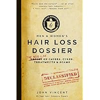 Hair Loss Dossier: THE BIG LIE on Causes, Cures, Treatments and Scams Hair Loss Dossier: THE BIG LIE on Causes, Cures, Treatments and Scams Paperback Kindle Audible Audiobook