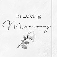 Funeral Guest Book: In Loving Memory, Sign-in Book for Funerals & Memorial Services, A Keepsake of Memories and Condolences