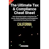 The Ultimate Tax & Compliance Cheat Sheet: Your Complete Guide to: Business Taxes, Rates, Deadlines, and Compliance Essentials for Every Business Type The Ultimate Tax & Compliance Cheat Sheet: Your Complete Guide to: Business Taxes, Rates, Deadlines, and Compliance Essentials for Every Business Type Kindle Paperback