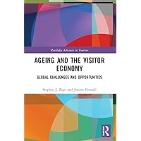 Ageing and the Visitor Economy (Advances in Tourism) Ageing and the Visitor Economy (Advances in Tourism) Paperback Kindle Hardcover