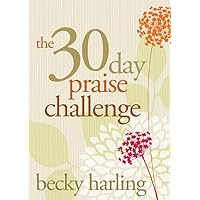 The 30-Day Praise Challenge The 30-Day Praise Challenge Paperback Kindle