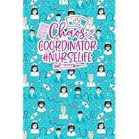 Chaos Coordinator #Nurselife: Blank lined Journal / Notebook as Funny Nurse Practitioner Gifts for Appreciation, Graduation and International Nurses ... care workers, staff, doctors and patients