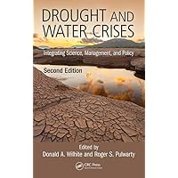 Drought and Water Crises: Integrating Science, Management, and Policy, Second Edition Drought and Water Crises: Integrating Science, Management, and Policy, Second Edition Hardcover Kindle Paperback
