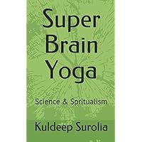 Super Brain Yoga: Science & Spritualism (Sadvidya) Super Brain Yoga: Science & Spritualism (Sadvidya) Paperback