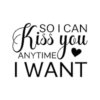 So I Can Kiss You Anytime I Want Backdrops Wall Decoration Mural Decals Peel and Stick Wall Decal for School Kids Room Party Cups Vinyl 18in