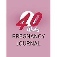40 Weeks Pregnancy Journal: Keepsake Memory Book for Expecting Moms. 9 months with Baby | Pink cover | 8.5x11 inches