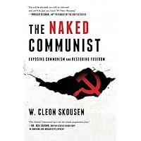 The Naked Communist: Exposing Communism and Restoring Freedom The Naked Communist: Exposing Communism and Restoring Freedom Paperback Audible Audiobook Kindle Hardcover