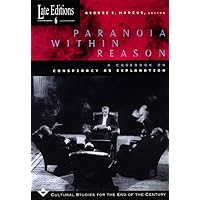 Paranoia within Reason: A Casebook on Conspiracy as Explanation (Volume 6) (Late Editions: Cultural Studies for the End of the Century) Paranoia within Reason: A Casebook on Conspiracy as Explanation (Volume 6) (Late Editions: Cultural Studies for the End of the Century) Paperback Hardcover