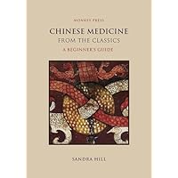 Chinese Medicine from the Classics: A Beginner's Guide Chinese Medicine from the Classics: A Beginner's Guide Paperback Mass Market Paperback