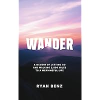 Wander: A Memoir of Letting go and Walking 2,000 Miles to a Meaningful Life.