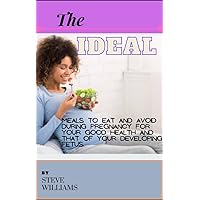 The Ideal: Meals to eat and avoid during pregnancy for your good and that of your developing fetus.