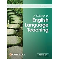 A Course in English Language Teaching A Course in English Language Teaching Paperback