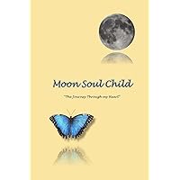 MoonSoulChild: The Journey Through My Heart MoonSoulChild: The Journey Through My Heart Paperback Kindle
