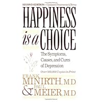 Happiness Is a Choice: The Symptoms, Causes, and Cures of Depression Happiness Is a Choice: The Symptoms, Causes, and Cures of Depression Paperback Paperback Mass Market Paperback