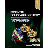 Essential Echocardiography: A Companion to Braunwald’s Heart Disease Essential Echocardiography: A Companion to Braunwald’s Heart Disease Paperback Kindle