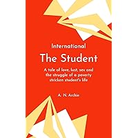 The Student: A tale of love, lust, sex and the struggle of a poverty stricken student’s life The Student: A tale of love, lust, sex and the struggle of a poverty stricken student’s life Kindle Paperback