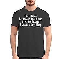 I'm A Gamer Not Because I Don't Have A Life But Because I Choose to Have Many - Men's Soft Graphic T-Shirt