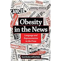 Obesity in the News: Language and Representation in the Press Obesity in the News: Language and Representation in the Press Kindle Hardcover Paperback