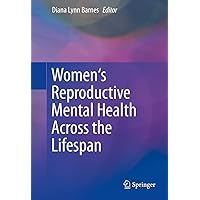 Women's Reproductive Mental Health Across the Lifespan Women's Reproductive Mental Health Across the Lifespan Paperback Kindle Hardcover