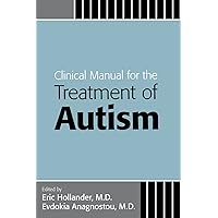 Clinical Manual for the Treatment of Autism Clinical Manual for the Treatment of Autism Paperback Mass Market Paperback