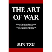 The Art Of War: Complete Text of Sun Tzu's Classics, Military Strategy History, Ancient Chinese Military Strategist (Deluxe Collection Edition, #1) The Art Of War: Complete Text of Sun Tzu's Classics, Military Strategy History, Ancient Chinese Military Strategist (Deluxe Collection Edition, #1) Paperback Kindle