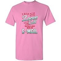 This Zoom Call Should Have Been an Email Adult Unisex Tee Standard T Shirt Funny Sarcastic Birthday Gift Idea