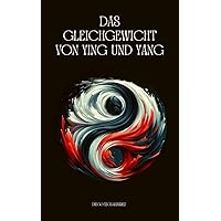 Das Gleichgewicht von Ying und Yang (German Edition)