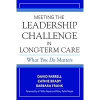 Meeting the Leadership Challenge in Long-Term Care Meeting the Leadership Challenge in Long-Term Care Paperback Kindle